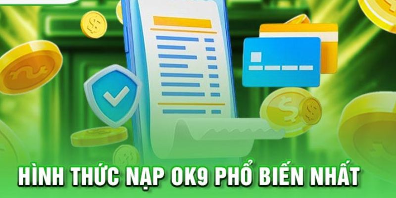 Nạp Tiền OK9 - Trải Nghiệm Cá Cược Cùng Nhiều Quà Tặng
