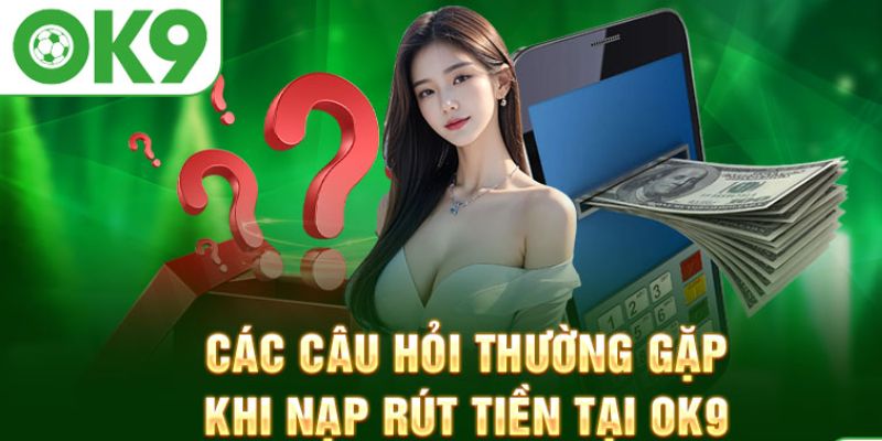 Nạp Tiền OK9 - Trải Nghiệm Cá Cược Cùng Nhiều Quà Tặng