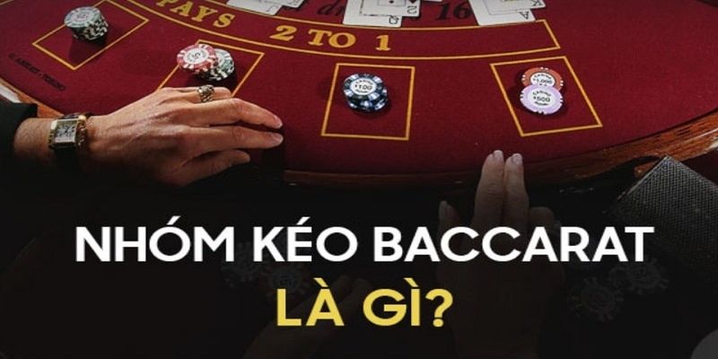 Nhóm Kéo Baccarat - Nhận Biết Hội Uy Tín Và Lừa Đảo