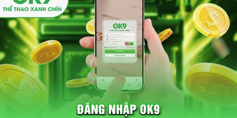 Đăng Nhập OK9 - Hướng Dẫn Quy Trình Thao Tác Cho Bạn