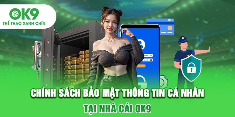 Quyền riêng tư OK9: Đảm bảo giải trí an toàn 2026
