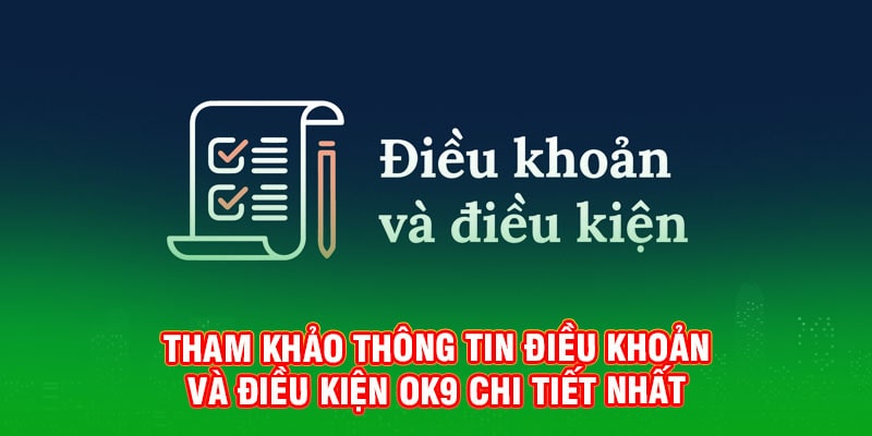 Điều Khoản Và Điều Kiện OK9 Cho Cược Thủ Mới Tham Gia