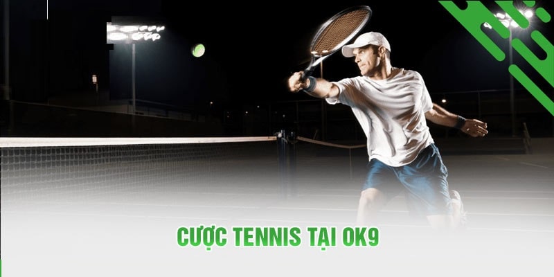 Cá Cược Tennis Tại OK9 - Xu Hướng Cá Cược Mới Nhất 2026