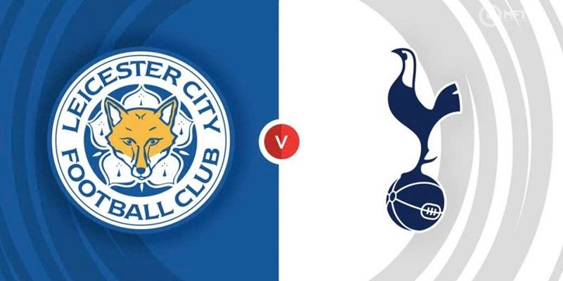 Leicester City vs Tottenham 02:00 Ngày 20/08 Vòng 1 Ngoại Hạng Anh