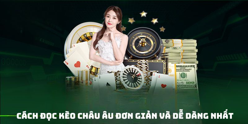 Hướng Dẫn Chi Tiết Cách Đặt Cược Kèo Châu Âu Hiệu Quả