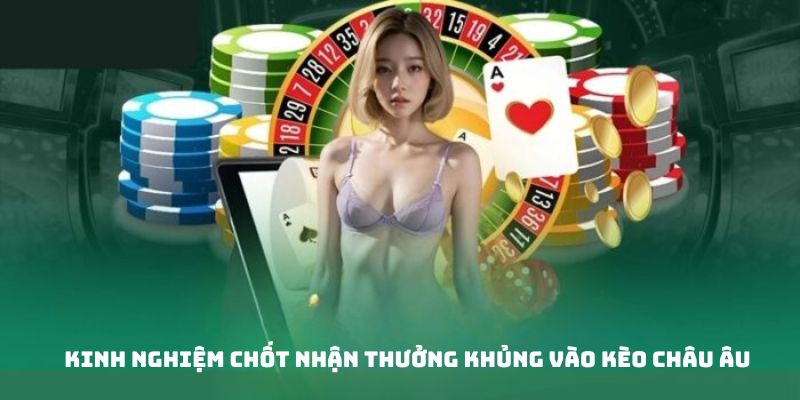 Hướng Dẫn Chi Tiết Cách Đặt Cược Kèo Châu Âu Hiệu Quả