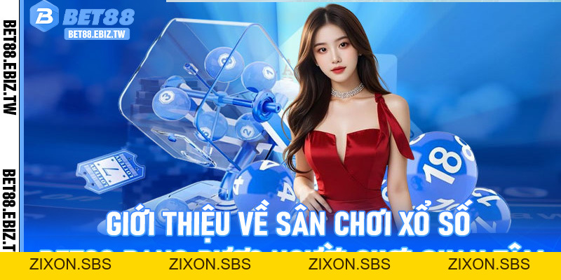 Xổ số Bet88 - Kết quả minh bạch, đổi thưởng trong chớp mắt - bet88.ebiz.tw
