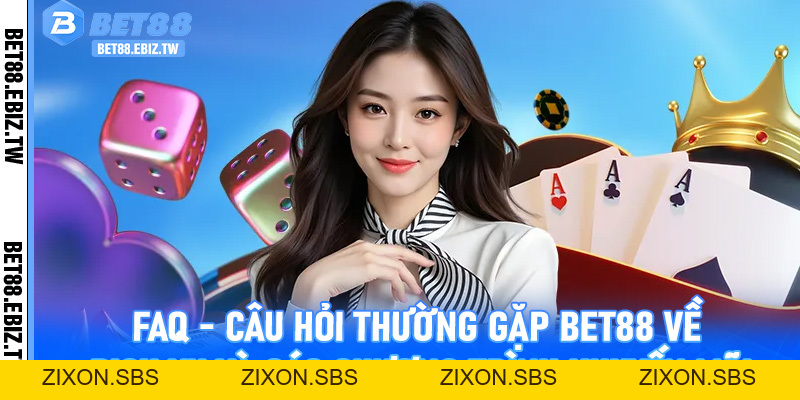 Câu hỏi thường gặp Bet88 - Giải đáp chi tiết từ nhà cái cho hội viên - bet88.ebiz.tw