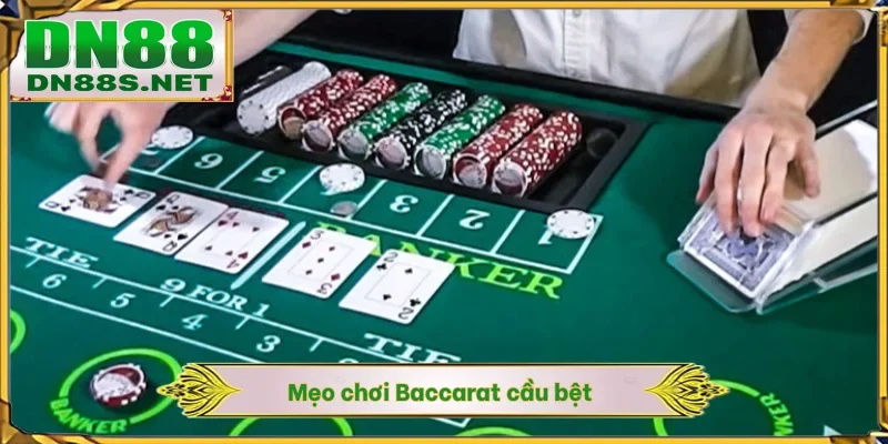 Mẹo Chơi Baccarat - 3 Bí Kíp Săn Thưởng Thắng Lớn Cùng DN88
