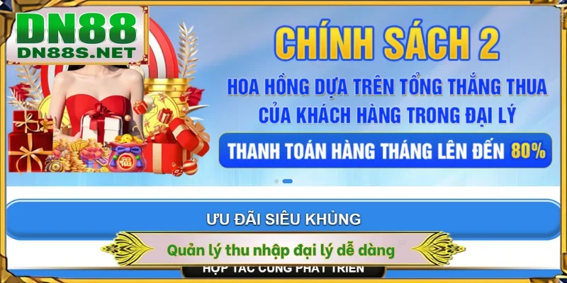Chính Sách Đại Lý DN88 - Cơ Hội Kiếm 80% Hoa Hồng Siêu Hot