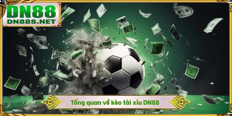 Kèo Tài Xỉu DN88 - Hướng Dẫn Đặt Cược Với Tỷ Lệ Thắng 90%