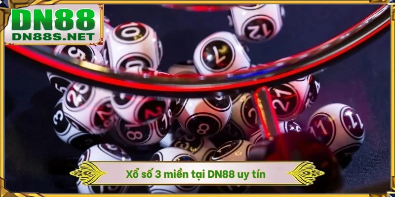 Xổ Số 3 Miền DN88 - Đa Dạng Cách Đặt Cược, Thưởng X99 Lần