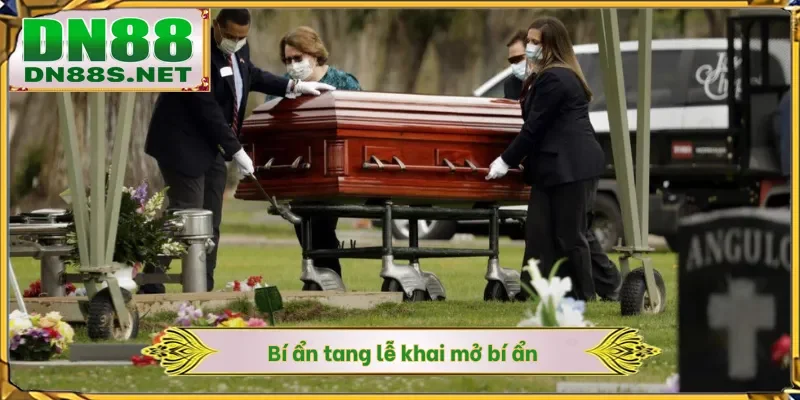 Mơ Thấy Đám Tang - Bí Ẩn Tâm Linh Mang Lại May Mắn Tại DN88