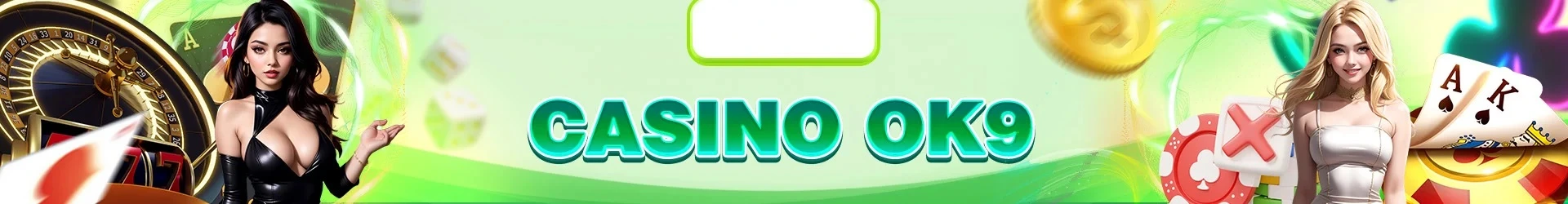 Casino OK9: Khám phá sòng bạc trực tuyến giúp bạn làm giàu