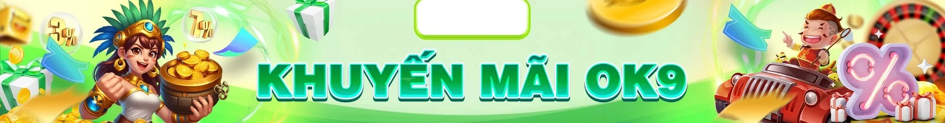 Khuyến Mãi OK9 - Đa Dạng Các Ưu Đãi Giá Trị Khủng