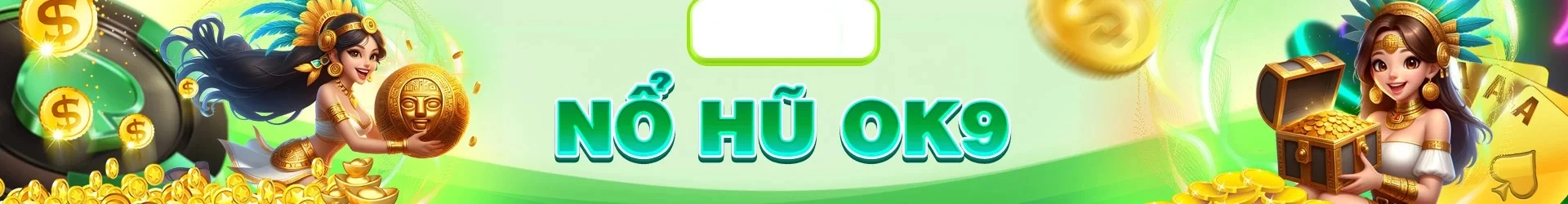 Nổ hũ Ok9 - Khám Phá Bí Quyết Chơi Để Trúng Thưởng Lớn